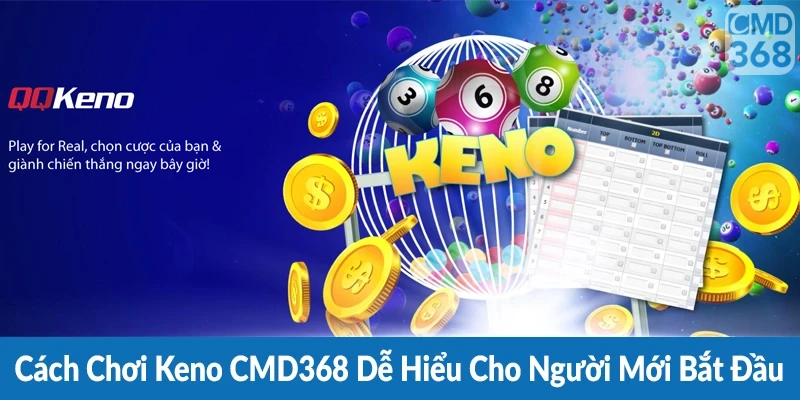 Cách Chơi Keno CMD368 Dễ Hiểu Cho Người Mới Bắt Đầu
