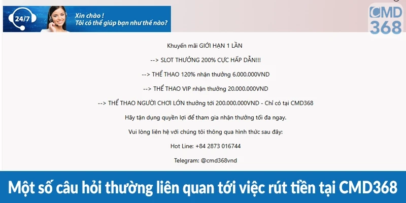 Một số câu hỏi thường liên quan tới việc rút tiền tại CMD368