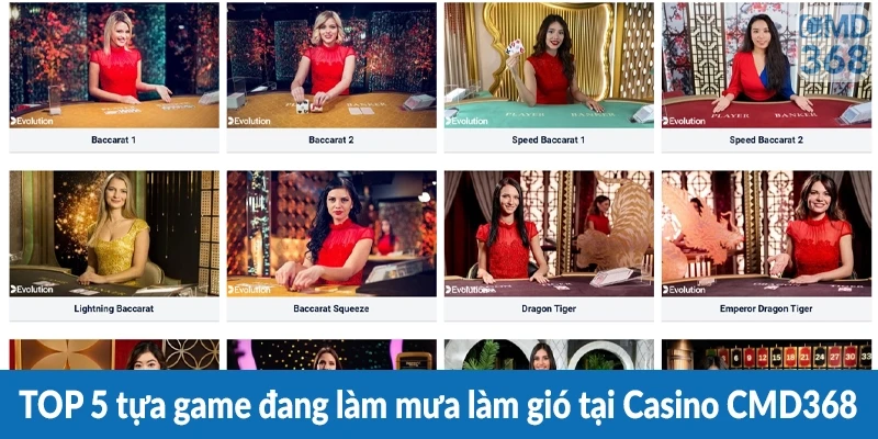 TOP 5 tựa game đang làm mưa làm gió tại Casino CMD368
